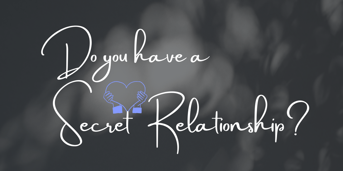 Do you have a secret relationsip?